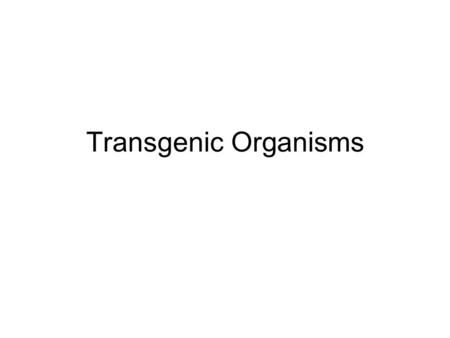 Transgenic Organisms.