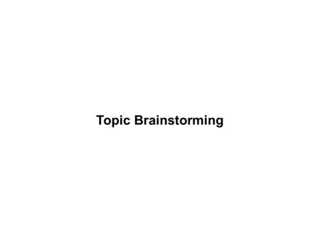 Topic Brainstorming. Objective: Leave class with 25 viable senior project ideas that you are genuinely enthusiastic about This is what enthusiasm looks.