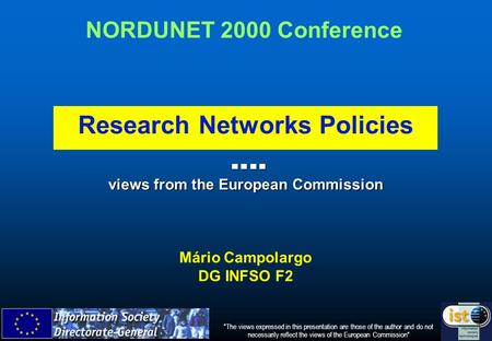 Views from the European Commission views from the European Commission Mário Campolargo DG INFSO F2 The views expressed in this presentation are those.