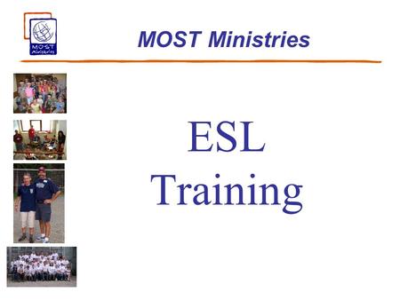 ESL Training MOST Ministries. 2 Camp Overview Overnight Camp –Classes in morning –Activities in afternoon Longer periods of recreation, music, crafts.