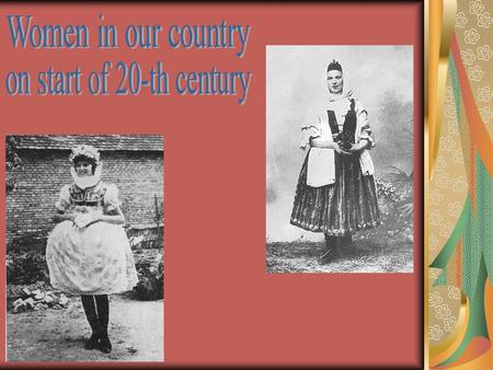 Education of women Women usually stay at home because they weren´t able to work.Their education was rarely higher.In present time are women hold very.