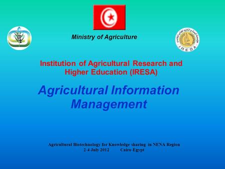 Institution of Agricultural Research and Higher Education (IRESA) Ministry of Agriculture Agricultural Information Management Agricultural Biotechnology.