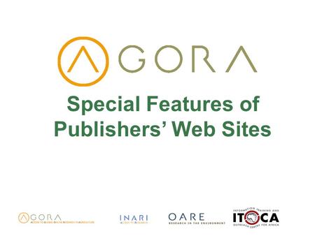 Special Features of Publishers Web Sites. Objectives Review standard features via Elsevier website Identify special features in the websites of the following.