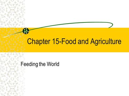 Chapter 15-Food and Agriculture