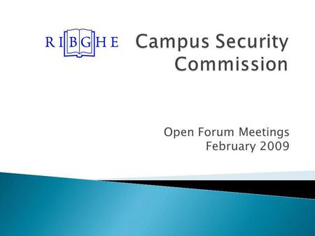 Open Forum Meetings February 2009. April 2007 – Gunman kills 32 at Virginia Tech University February 2008 – 5 students killed at Northern Illinois University.