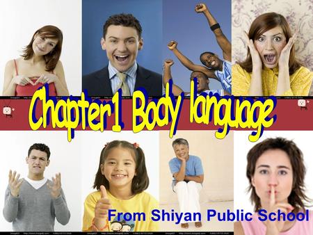 Chapter1 Body language From Shiyan Public School.