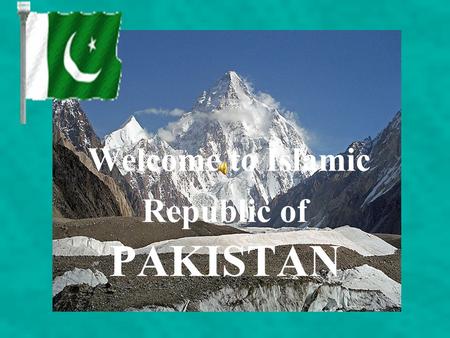 Welcome to Islamic Republic of PAKISTAN