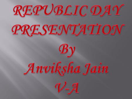 REPUBLIC DAY is the name of a holiday in many countries to commemorate the day when they became republics. The REPUBLIC DAY OF INDIA commemorates the.