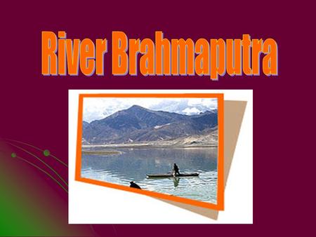 River Brahmaputra.