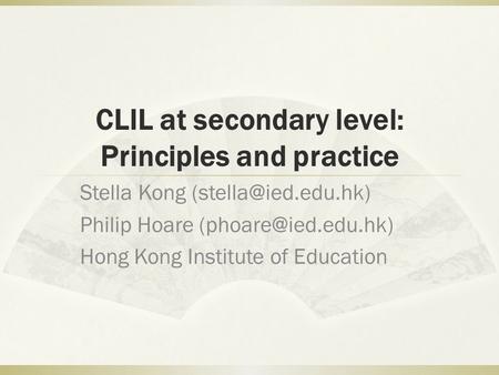 CLIL at secondary level: Principles and practice