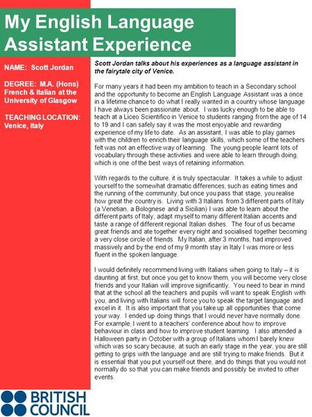 My English Language Assistant Experience Scott Jordan talks about his experiences as a language assistant in the fairytale city of Venice. For many years.