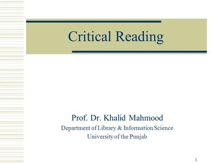 Critical Reading Prof. Dr. Khalid Mahmood