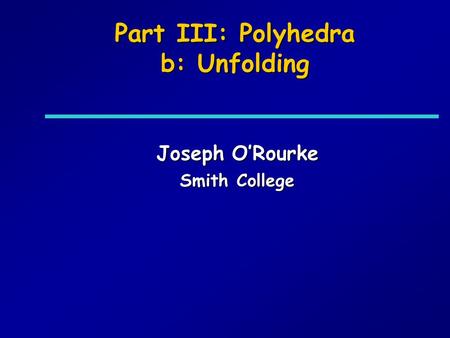 Part III: Polyhedra b: Unfolding