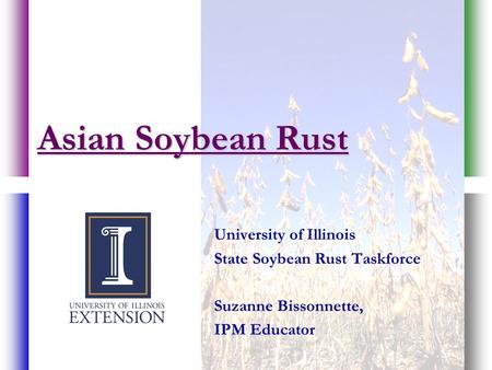 Asian Soybean Rust University of Illinois State Soybean Rust Taskforce