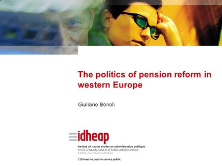 The politics of pension reform in western Europe Giuliano Bonoli.