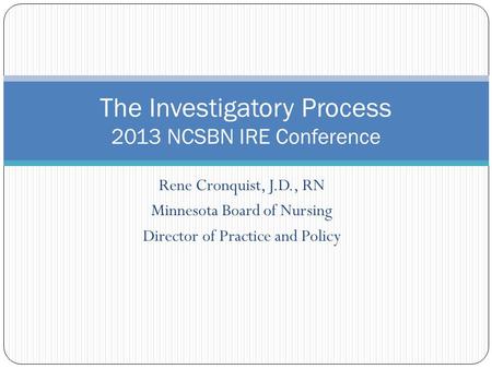 The Investigatory Process 2013 NCSBN IRE Conference