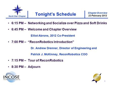 Chapter Overview 23 February 2012 North Star Chapter 1 Tonights Schedule 6:15 PM – Networking and Socialize over Pizza and Soft Drinks 6:45 PM – Welcome.