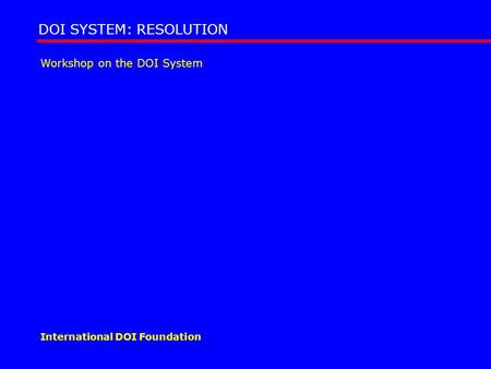 The DOI System The DOI System