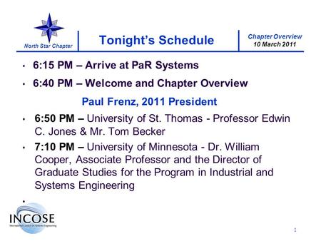 Chapter Overview 10 March 2011 North Star Chapter 1 Tonights Schedule 6:15 PM – Arrive at PaR Systems 6:40 PM – Welcome and Chapter Overview Paul Frenz,