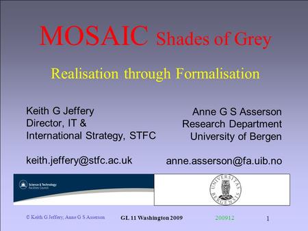 © Keith G Jeffery, Anne G S Asserson GL 11 Washington 2009200912 1 Keith G Jeffery Director, IT & International Strategy, STFC