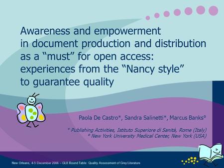 New Orleans, 4-5 December 2006 – GL8 Round Table: Quality Assessment of Grey Literature Awareness and empowerment in document production and distribution.