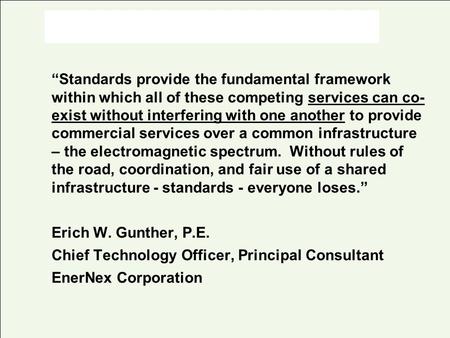 Copyright © 2004, HomePlug Inc Standards provide the fundamental framework within which all of these competing services can co- exist without interfering.