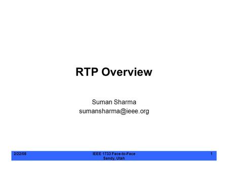 2/22/08IEEE 1733 Face-to-Face Sandy, Utah 1 RTP Overview Suman Sharma