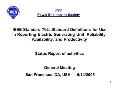 1 IEEE Power Engineering Society IEEE Standard 762: Standard Definitions for Use in Reporting Electric Generating Unit Reliability, Availability, and Productivity.