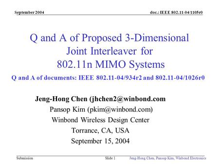 Doc.: IEEE 802.11-04/1105r0 Submission September 2004 Jeng-Hong Chen, Pansop Kim, Winbond ElectronicsSlide 1 Q and A of Proposed 3-Dimensional Joint Interleaver.