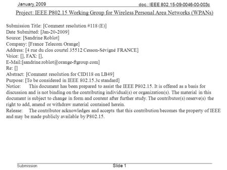 Doc.: IEEE 802.15-09-0046-00-003c Submission Slide 1 January, 2009 Project: IEEE P802.15 Working Group for Wireless Personal Area Networks (WPANs) Submission.