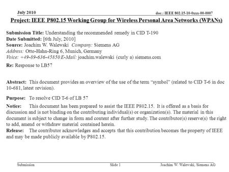 Doc.: IEEE 802.15-10-0xxx-00-0007 Submission July 2010 Joachim W. Walewski, Siemens AGSlide 1 Project: IEEE P802.15 Working Group for Wireless Personal.