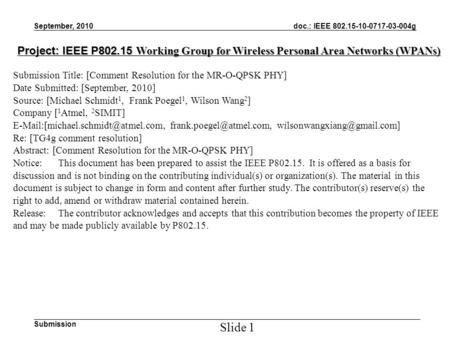 Doc.: IEEE 802.15-10-0717-03-004g Submission September, 2010 Slide 1 Project: IEEE P802.15 Working Group for Wireless Personal Area Networks (WPANs) Submission.