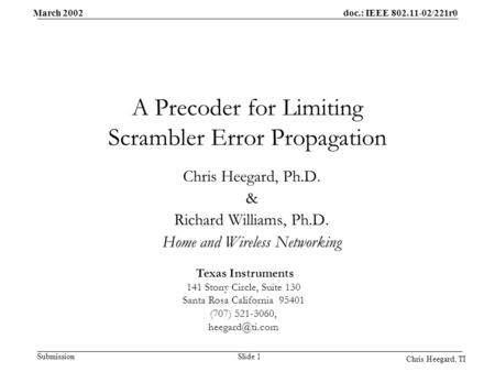 March 2002doc.: IEEE 802.11-02/221r0 Slide 1Submission Chris Heegard, TI Texas Instruments 141 Stony Circle, Suite 130 Santa Rosa California 95401 (707)