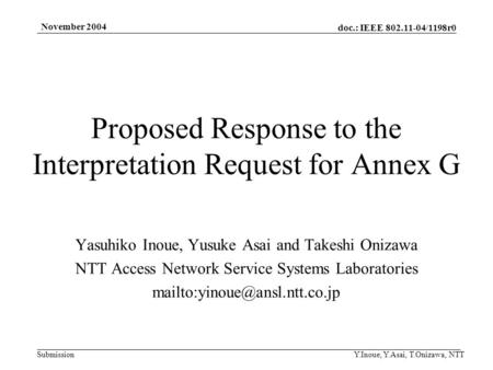 Doc.: IEEE 802.11-04/1198r0 Submission November 2004 Y.Inoue, Y.Asai, T.Onizawa, NTT Proposed Response to the Interpretation Request for Annex G Yasuhiko.