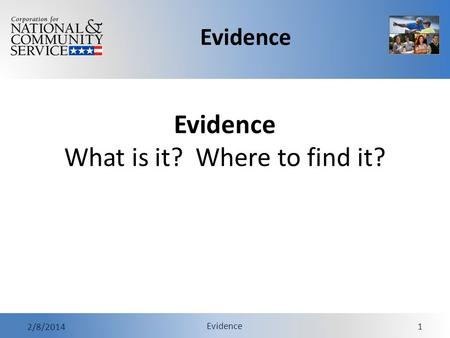 Evidence 2/8/2014 Evidence 1 Evidence What is it? Where to find it?