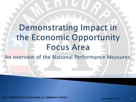 An overview of the National Performance Measures 118 NOVEMBER 2011 THE CORPORATION FOR NATIONAL & COMMUNITY SERVICE.