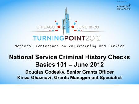 Convened by National Conference on Volunteering and Service National Service Criminal History Checks Basics 101 – June 2012 Douglas Godesky, Senior Grants.