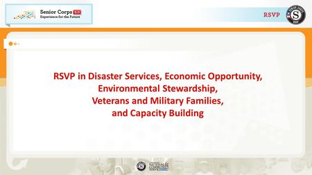 RSVP in Disaster Services, Economic Opportunity, Environmental Stewardship, Veterans and Military Families, and Capacity Building.