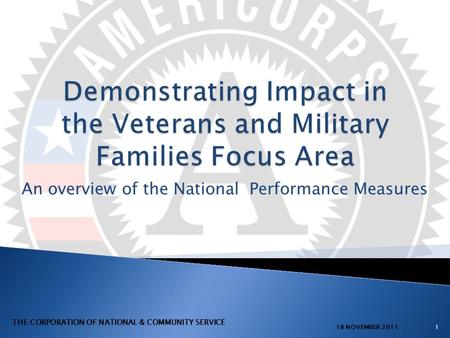 An overview of the National Performance Measures 118 NOVEMBER 2011 THE CORPORATION OF NATIONAL & COMMUNITY SERVICE.