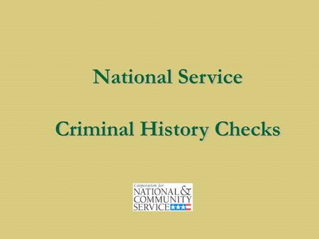 9/26/2007 BACKGROUND 2005 Letter from the Corporation's Inspector General Varying State requirements Disparity in availability of criminal history checks.