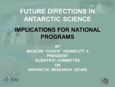 MAHLON “CHUCK” KENNICUTT II ANTARCTIC RESEARCH (SCAR)