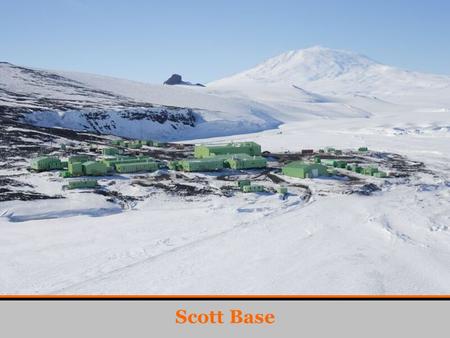 Scott Base. Shulamit Gordon New Zealand National Antarctic Data Centre AMD Feedback Science Advisor Kindly presented by Helen Campbell (BAS) SCADM-1,