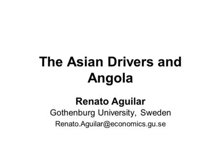 The Asian Drivers and Angola Renato Aguilar Gothenburg University, Sweden