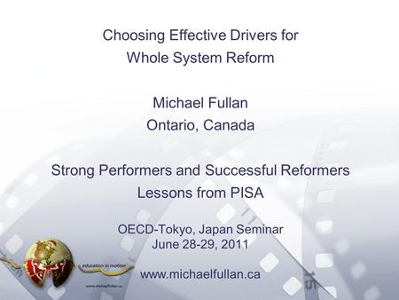 Option 2: Title font colour R- 255 G- 255 B- 153 Bullet font colour R- 0 G - 51 B - 102 Choosing Effective Drivers for Whole System Reform Michael Fullan.