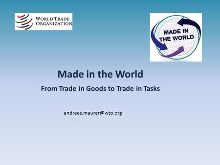 Made in the World From Trade in Goods to Trade in Tasks