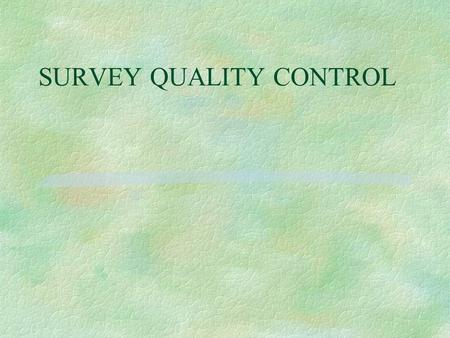 SURVEY QUALITY CONTROL