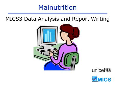 Malnutrition MICS3 Data Analysis and Report Writing.