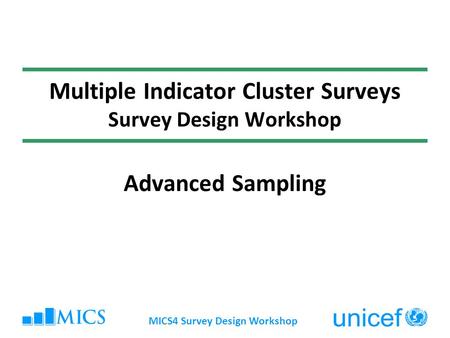 Multiple Indicator Cluster Surveys Survey Design Workshop