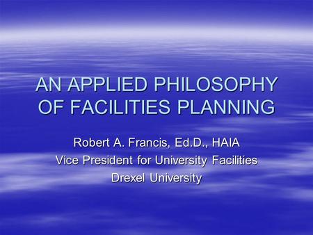 AN APPLIED PHILOSOPHY OF FACILITIES PLANNING