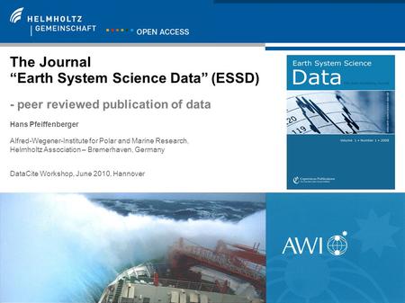 H. Pfeiffenberger; DataCite, Hannover, 2010-06-071 The Journal Earth System Science Data (ESSD) - peer reviewed publication of data Hans Pfeiffenberger.